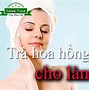 Trà Hoa Hồng Tác Dụng Gì